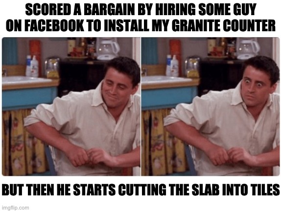 Meme about fly-by-night granite installers